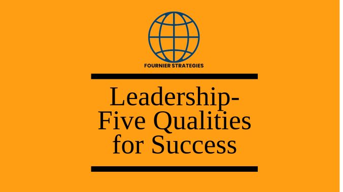 Leadership - Five Qualities for Success.